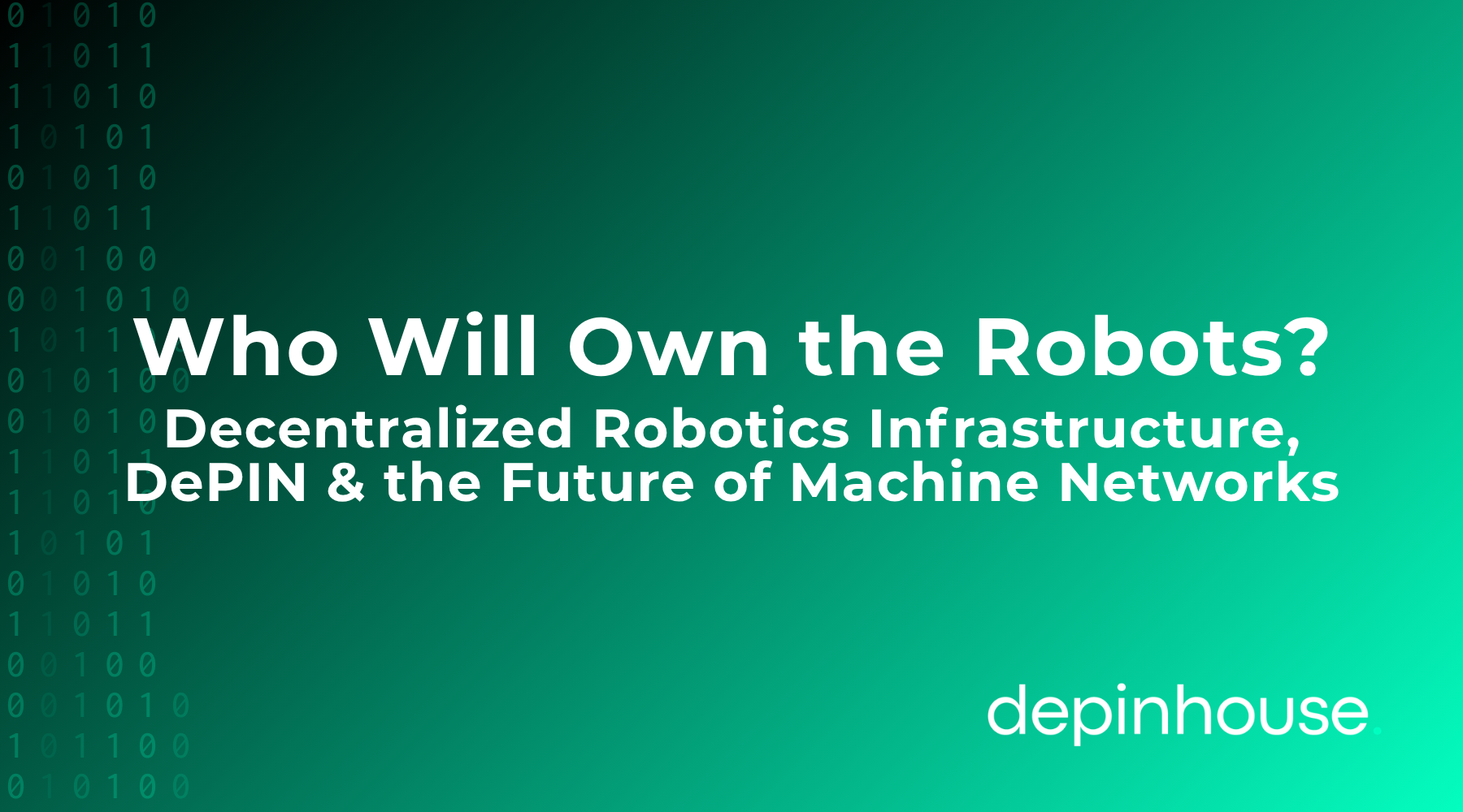 Who Will Own the Robots? Decentralized Robotics Infrastructure, DePIN and the Future of Machine Networks
